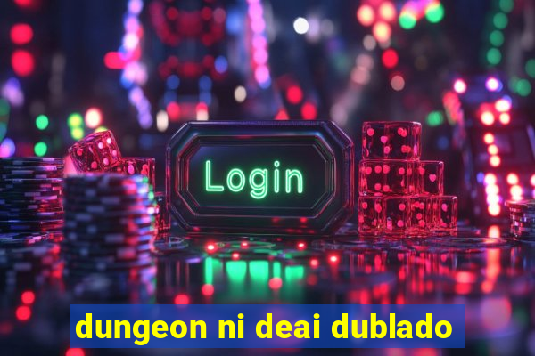 dungeon ni deai dublado